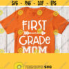 First Grade Mom Svg Mother Shirt Svg Mom of 1st Grade Boy Girl Baby Kid Cricut Design Silhouette Dxf Cut File Iron on Transfer Image Design 882