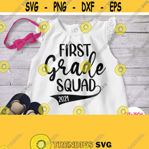 First Grade Squad 2021 Svg 1st Grade Shirt Svg Baby Boy Girl Family Mom Dad T shirt SVG Cricut Silhouette Vinyl Cutters Heat Press Design 220