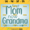 First Mom Now Grandma Svg Heart Arrow Mom And Grandma Svg 1