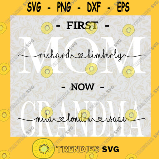 First Mom Now Grandma Svg Mom And Grandma Svg Hand Letter Svg Mom Quotes Svg
