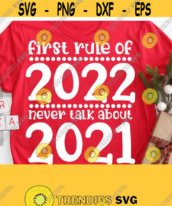 First Rule Of 2022 Svg Happy New Year Shirt Svgchristmas Svg File Cricut Cut File Funny New Year Shirt Svgpngepsdxfpdf Vector Clipart Design 1618 Cut Files Svg Clipar