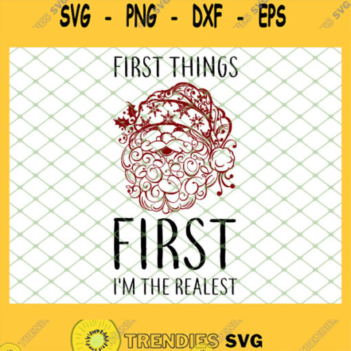 First Things First Im The Realest Fancy Santa Claus SVG PNG DXF EPS 1
