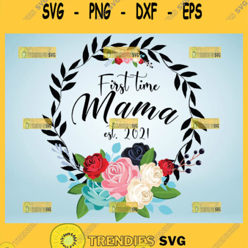 First Time Mom Mama Est 2021 Svg Beautiful Mama Floral Svg 1