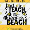 First We Teach And Then We beach Teacher Summer Vacation Summer Break Teach BeachTeacher svg Teacher Summer Vacation SVG Cut File Design 649