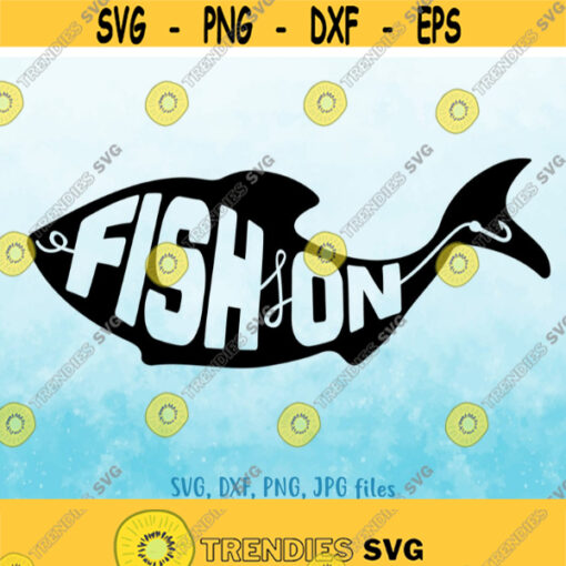 Fish On svg Fishing On svg Fisherman svg Fishing Shirt svg Fish Quote svg Man svg files Fathers Day svg Fishing Hook svg Design 854