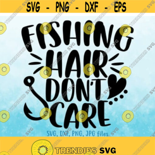 Fishing Hair Dont Care svg Girl Fishing svg Women Fishing svg Funny Fishing Saying svg Fishing Quote svg Girl Fishing Shirt svg Design 139