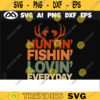Fishing SVG Huntin Fishin lovin everyday fishing svg fish svg hunting SVG deer hunting svg fishing hook svg for fish lovers Design 25 copy