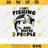 Fishing SVG I like fishing and maybe 3 people fishing svg fish svg fisherman svg cut file for lovers Design 38 copy