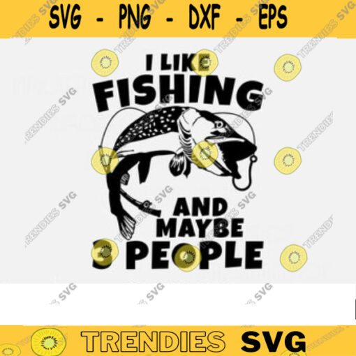 Fishing SVG I like fishing and maybe 3 people fishing svg fish svg fisherman svg cut file for lovers Design 38 copy