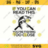 Fishing SVG If you can read this fishing svg fish svg fisherman svg fishing png for fish lovers Design 157 copy