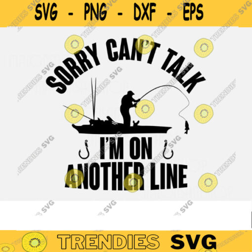 Fishing SVG Sorry cant talk fishing svg fish svg fisherman svg fishing png cut file for lover Design 410 copy