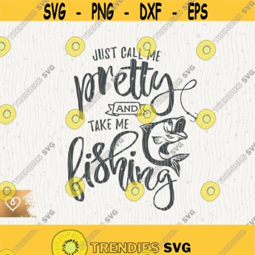 Fishing Svg Call Me Pretty Svg Take Me Fishing Svg Fish Instant Download Life Is Better On The Lake Svg Fishing Svg Lake Fisherman Svg Fish Design 208