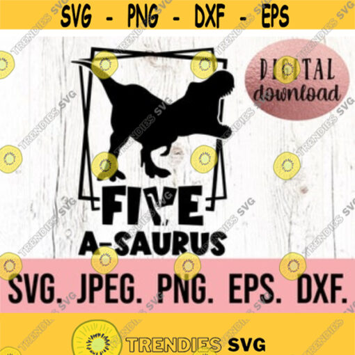 Five A Saurus 5th Birthday SVG I am Five Dinosaur SVG Fifth Birthday Boy Shirt Digital Download Birthday Boy Five Birthday SVG Design 33