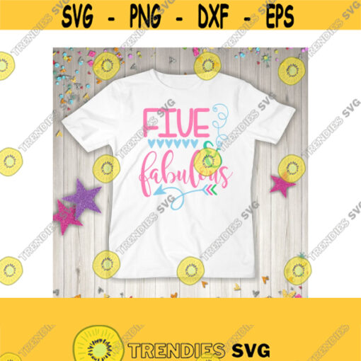 Five and Fabulous SVGBirthday 5 Years Old SvgBirthday T Shirt Svg5th Birthday SvgGirl Birthday Svg Instant DownloadDXFEPSAiPng