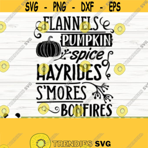 Flannels Pumpkin Spice Hayrides Smores Bonfires Fall Svg Fall Quote Svg October Svg Farm Svg Farmhouse Fall Svg Fall Sign Svg Design 417