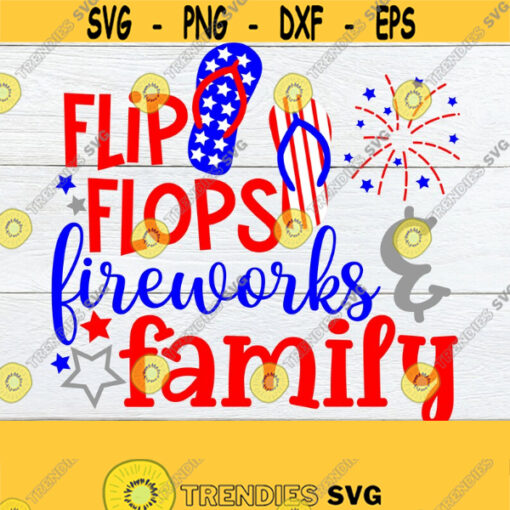 Flip Flops Fireworks And Family 4th Of July Fourth Of July Cute 4th Of July Fourth Of July svg 4th of July svgPatriotic SVG Cut File Design 930