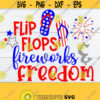 Flip Flops Fireworks And Freedom 4th Of July Fourth Of July Cute 4th Of July Fourth Of July svg 4th of July svgPatriotic SVGCut File Design 862