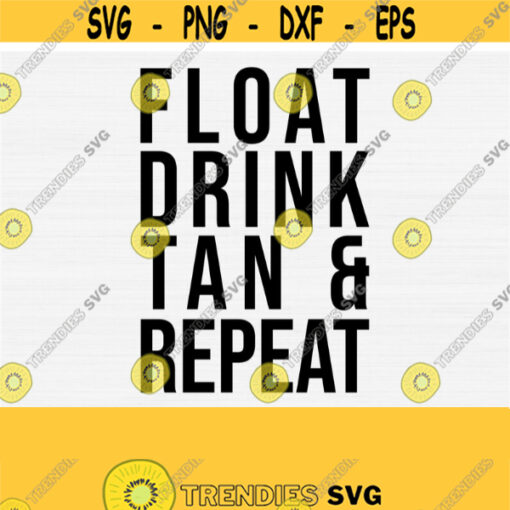 Float Drink Tan Repeat Svg Summer Svg Summer Svg For Women Svg Files for Cricut Silhouette Cameo Cutting Machine Files Commercial Use Design 878