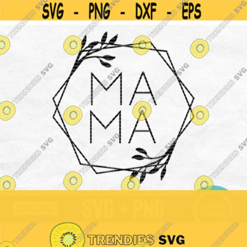 Floral Mama Svg Files For Cricut Mama Hexagon Svg Mom Life Svg Mama Shirt Svg Mom Svg Glowforge Mothers Day Svg Mama Png Design 327