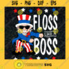 Floss Like a Boss Svg Uncle Sam Svg 4th of July Fourth of July Svg 4th of July Svg America Svg