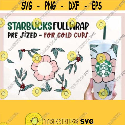Flower Starbucks Full Wrap Svg Leaves Starbucks Cup SVG Flower Starbucks Venti 24 Oz Cold Cup svg