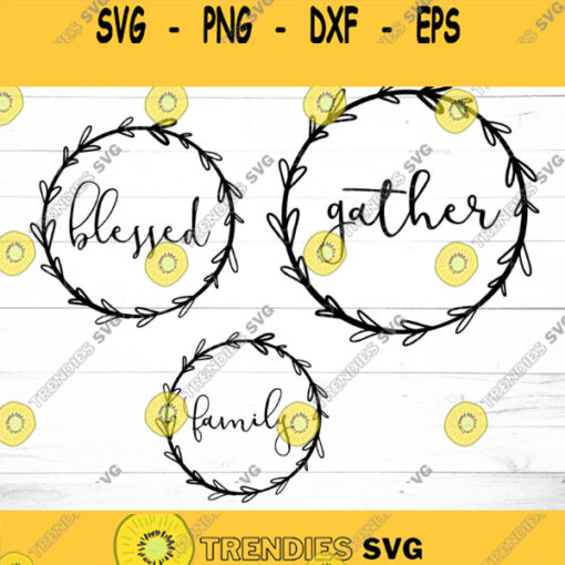 Flower Wreath Bundle SVG Svg Dxf Eps Jpeg Png Ai Pdf Cut File Blessed svg Flower svg Wreath Svg Family svg Gather svg