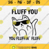 Fluff You Svg You Fluffin Fluff Svg Cat Svg Png Dxf Eps