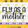 Fly As A Mother SVG Cut File Cricut Commercial use Silhouette Clip art Vector Printable Mom Shirt Mom life SVG Best Mom Design 1012