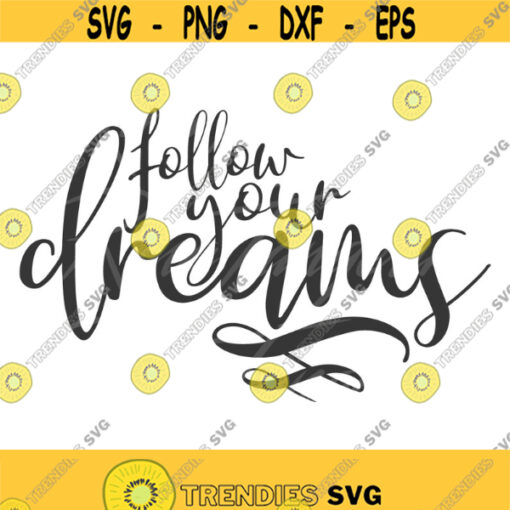 Follow your dreams svg dream svg dreams quote svg png dxf Cutting files Cricut Funny Cute svg designs print for t shirt Design 319