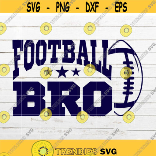 Football Bro SVG Family Football fan SVG Sport SVG Brother svg for Shirt Player with ball cut file for Cricut Silhouette Design 152.jpg