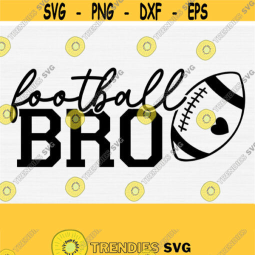 Football Bro Svg Football Brother Svg Football Shirt Svg Cut File Cricut Brother Biggest Fan Svg Football Cheer Svg Instant Download Design 1247