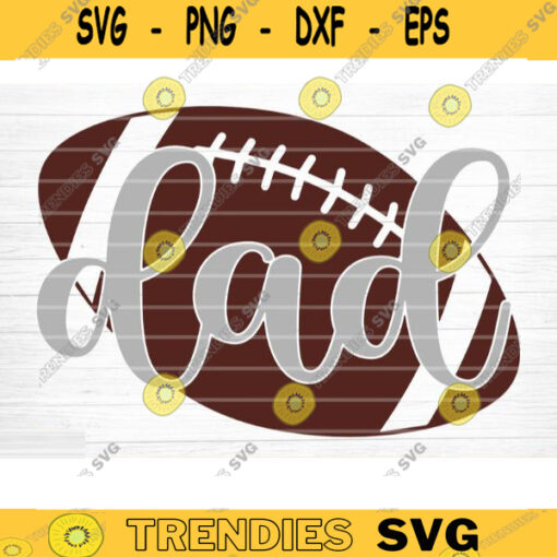 Football Dad SVG Cut File Football Life SVG Vector Printable Clip Art Football Mom Father Sister Shirt Print Svg Cricut Design 1033 copy