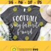 Football Is My Favorite F Word SVG Funny Football Mom Shirt Svg Football Svg Files for Cricut Cut File Football Quotes SvgPngEpsDxf Design 1360