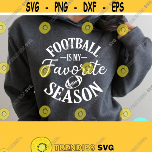 Football Is My Favorite Season SVG Football Mom Svg Game Day Svg Sports Svg Commercial Use Svg Dxf Eps Png Silhouette Cricut Digital Design 313