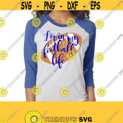 Football Life SvgFootball T Shirt SvgMom Football Shirt SVG DXF EPS Ai Png and Pdf Cutting Files for Electronic Cutting Machines Design 552