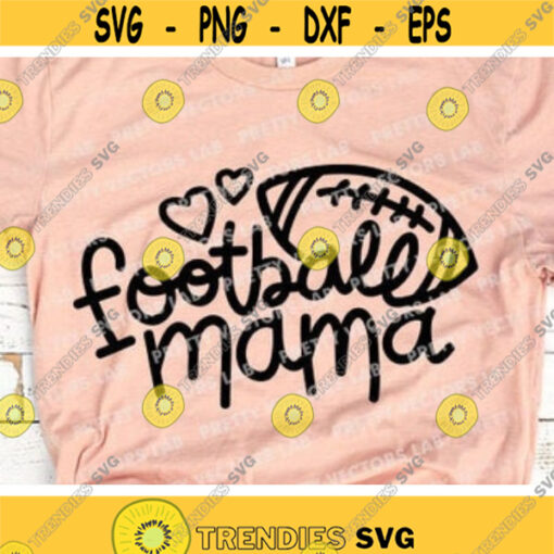 Football Mama Svg Football Svg Love Football Cut File Cheer Mom Svg Dxf Eps Png Proud Mom Clipart Sport Shirt Design Silhouette Cricut Design 759 .jpg