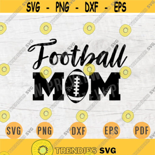 Football Mom SVG American Football Sayings Svg Cricut Cut Files Decal INSTANT DOWNLOAD Cameo American Football Shirt Iron Transfer n749 Design 745.jpg