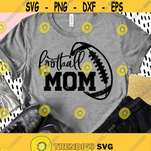 Football Mom SVG Football Mom Shirt Svg Football Shirt Svg Png Dxf Files Cricut Silhouette Instant Download Football Mom Png Mom Fan Svg Design 116