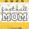 Football Mom Svg Football Mom Shirt Svg Game Day Svg Football Player Svg Football Png Football Svg Files for Cricut Sports Svg Design Design 384