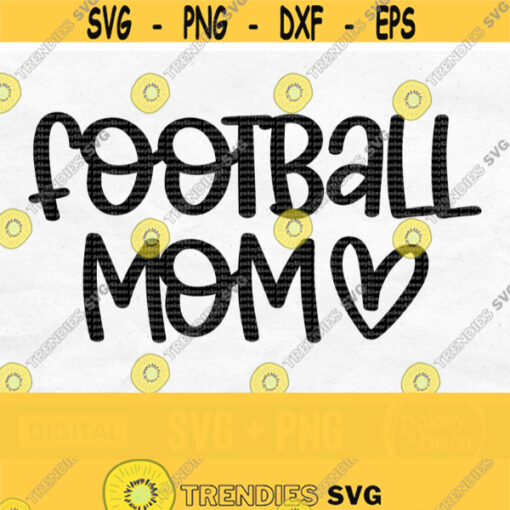 Football Mom Svg Football Svg File For Cricut Football Heart Svg Football Mom Shirt Svg Silhouette Football Mom Png Digital Download Design 570