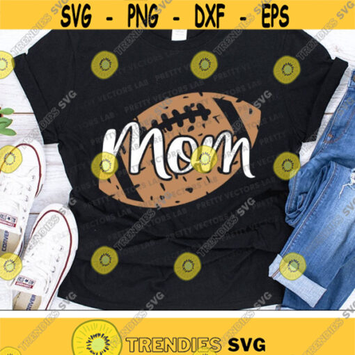 Football Mom Svg Grunge Football Svg Sports Svg Dxf Eps Png Mama Quote Cut Files Women Clipart Football Shirt Design Silhouette Cricut Design 996 .jpg