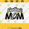 Football Mom Svg football Svg Football Mom Football Svg Football Shirt Football Mama Svg Cutting FileDesign 120