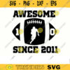 Football SVG Awesome Since 2011 football svg american football football cut file for birthday Design 342 copy