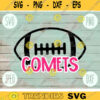 Football SVG Comets Sport Team svg png jpeg dxf Commercial Use Vinyl Cut File Football Mom Life Parent Dad Fall School Spirit Pride 2330
