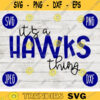 Football SVG Its a Hawks Thing Sport Team svg png jpeg dxf Commercial Use Vinyl Cut File Mom Life Parent Dad Fall School Spirit Pride 511