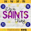 Football SVG Its a Saints Thing Sport Team svg png jpeg dxf Commercial Use Vinyl Cut File Mom Life Parent Dad Fall School Spirit Pride 1268