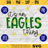 Football SVG Its an Eagles Thing Sport Team svg png jpeg dxf Commercial Use Vinyl Cut File Mom Life Parent Dad Fall School Spirit Pride 293