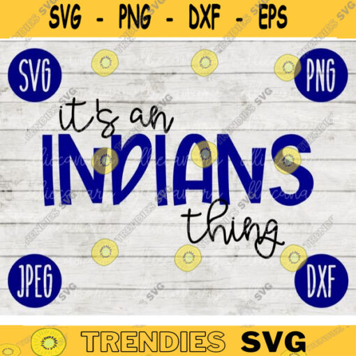Football SVG Its an Indians Thing Sport Team svg png jpeg dxf Commercial Use Vinyl Cut File Mom Life Parent Dad Fall School Spirit Pride 757