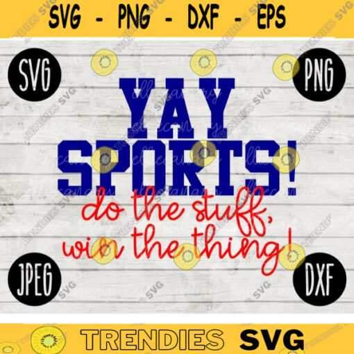 Football SVG Yay Sports Do Do the Stuff Win the Thing png jpeg dxf Commercial Cut File Football Wife Mom Parent High School Gift Funny Fall 459
