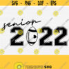 Football Senior 2022 Svg Senior 2022 Svg Cut FileClass of 2022 Svg Files CricutClass of 2022 Shirt Graduate Graduation SvgPngEpsDxf Design 1261